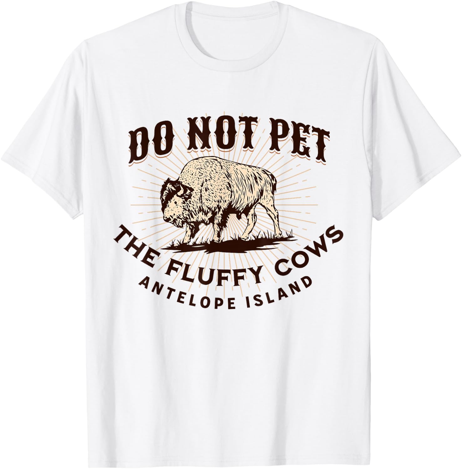 Antelope Island Do Not Pet the Fluffy Cows Utah Bison Funny T-Shirt - T-Shirt | White