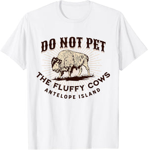 Antelope Island Do Not Pet the Fluffy Cows Utah Bison Funny T-Shirt - T-Shirt | White