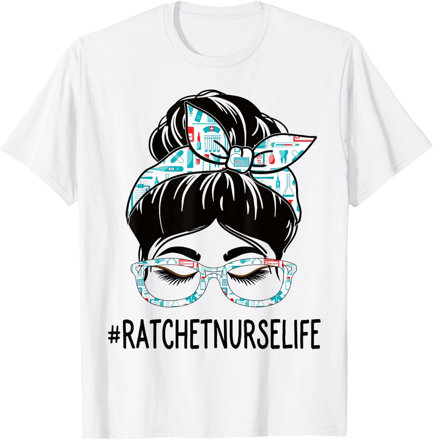 Ratchet Nurse Week Appreciation Day Women Messy Bun For Work T-Shirt - T-Shirt | White