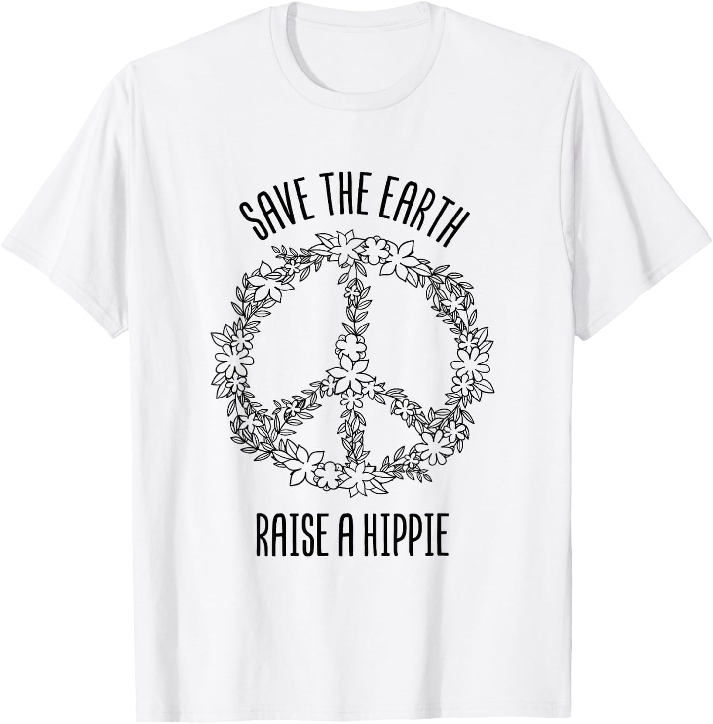 Save The Earth Raise A Hippie Planet Earth Day Gift T-Shirt - T-Shirt | White