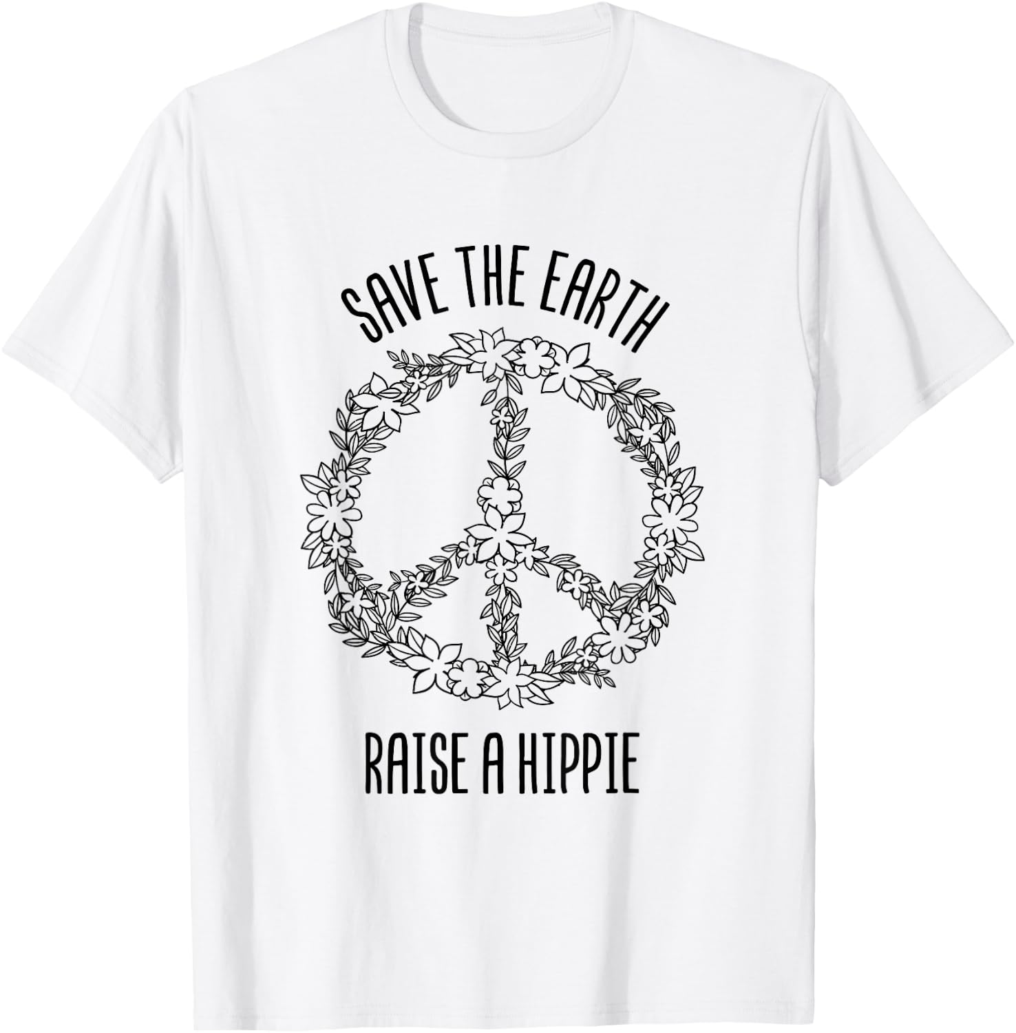 Save The Earth Raise A Hippie Planet Earth Day Gift T-Shirt - T-Shirt | White