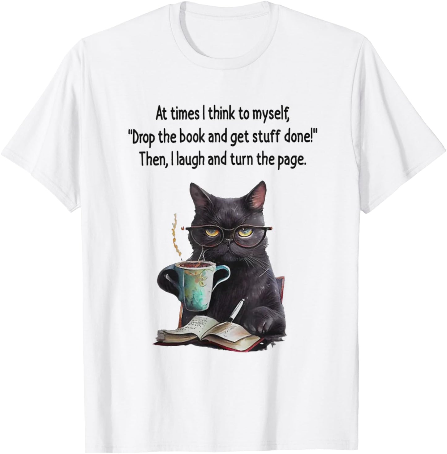 At Times I Think To Myself Drop The Book And Get Stuff Done T-Shirt - T-Shirt | White