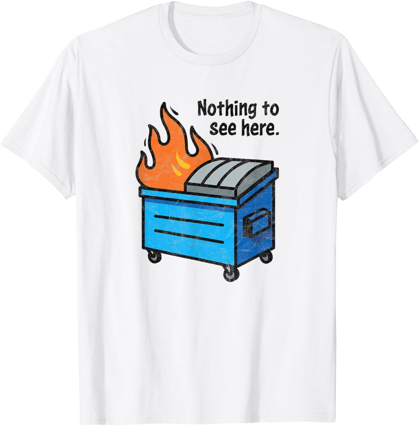 NOTHING TO SEE HERE - funny retro dumpster on fire sarcastic T-Shirt - T-Shirt | White