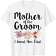 Mother Of The Groom I Loved Him First T-Shirt - T-Shirt | White