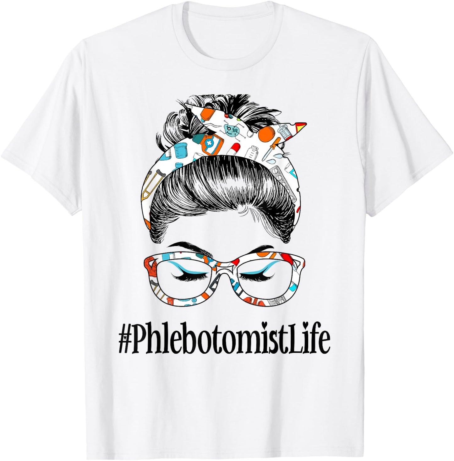 Phlebotomist Life Messy Hair Woman Bun Healthcare worker T-Shirt - T-Shirt | White