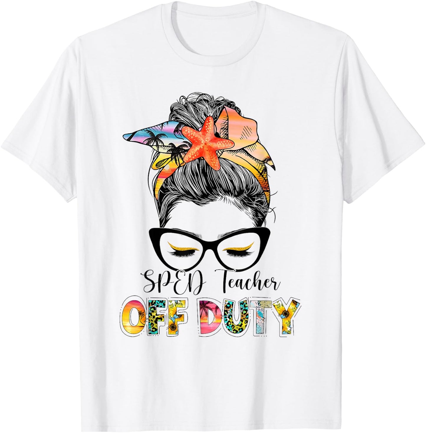 SPED Teacher Off Duty Messy Bun Vacation Summer Vibes T-Shirt - T-Shirt | White