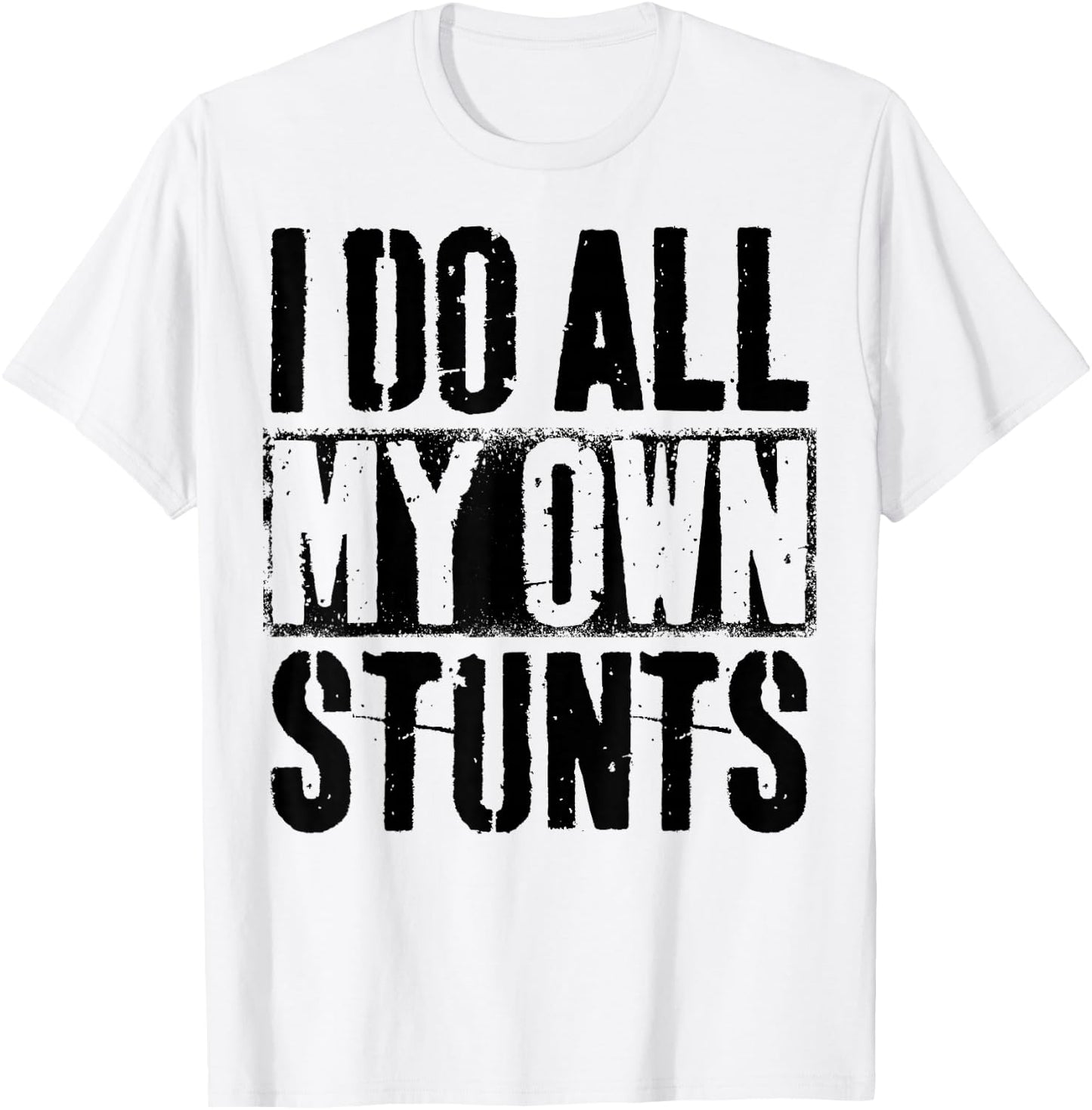 I Do My Own Stunts - Get Well Gift - Injury Leg - Broken Arm T-Shirt - T-Shirt | White