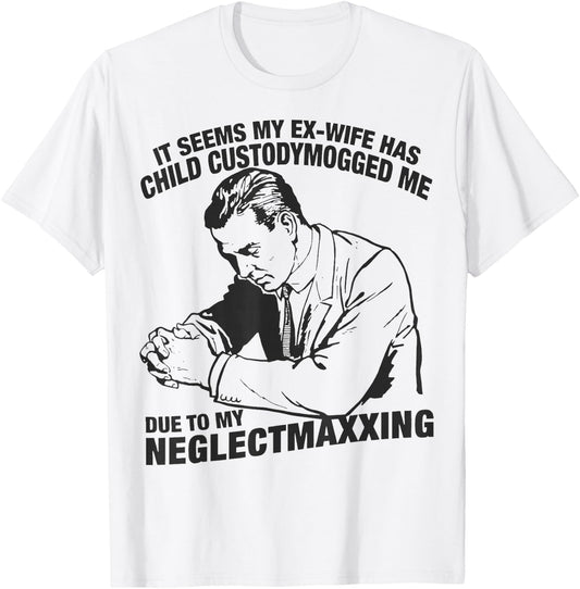 It Seems My Ex-Wife Has Child Custodymogged T-Shirt - T-Shirt | White