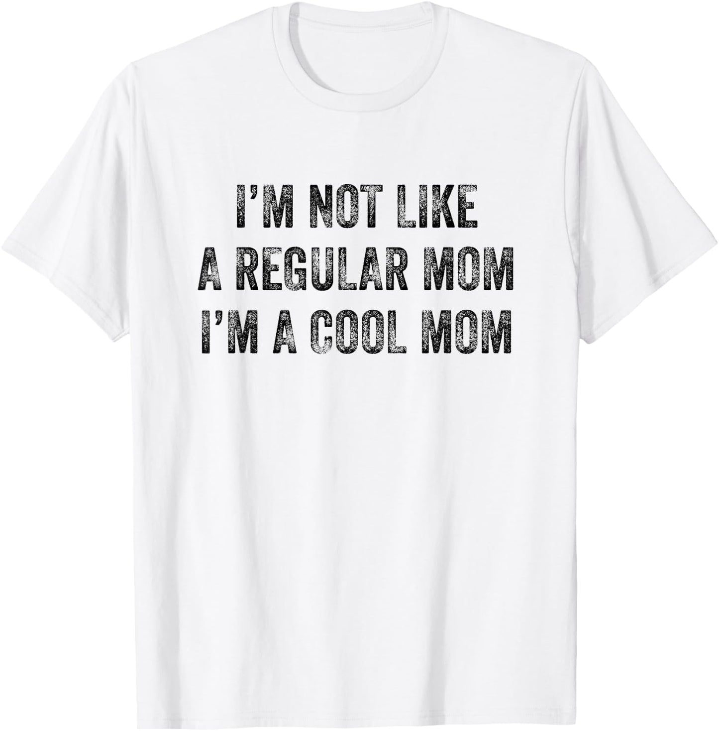 I'm Not Like A Regular Mom I'm A Cool Mom Funny T-Shirt - T-Shirt | White