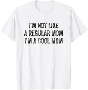 I'm Not Like A Regular Mom I'm A Cool Mom Funny T-Shirt - T-Shirt | White