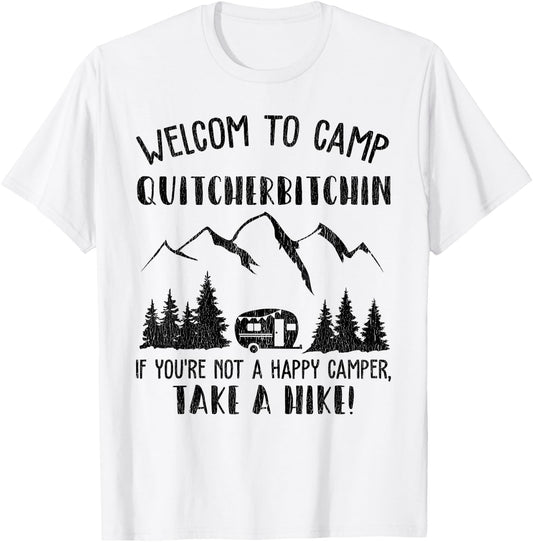 Funny Camping Welcome To Camp Quitcherbitchin T-Shirt - T-Shirt | White