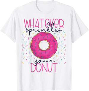 Whatever Sprinkles Your Donut Funny Doughnut Gift T-Shirt - T-Shirt | White