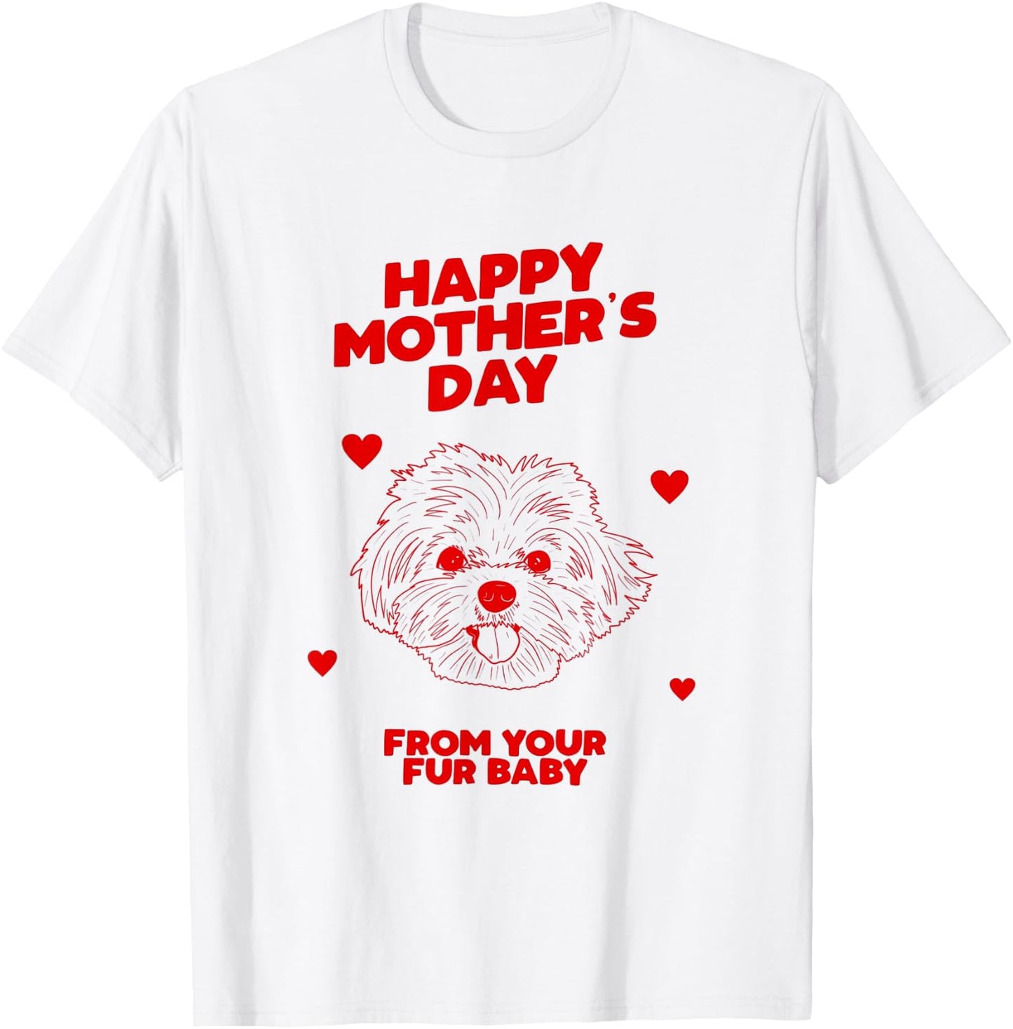 Happy Mother's Day From Your Fur Baby Dog Mom Gift T-Shirt - T-Shirt | White