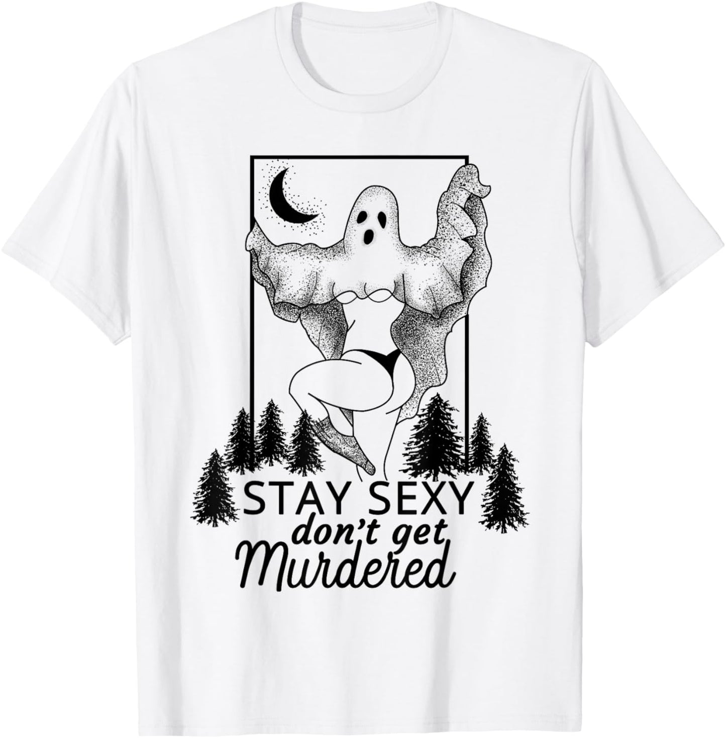 Murderino Stay Sexy Dont Get Murdered, True Crime Fan Gift T-Shirt - T-Shirt | White