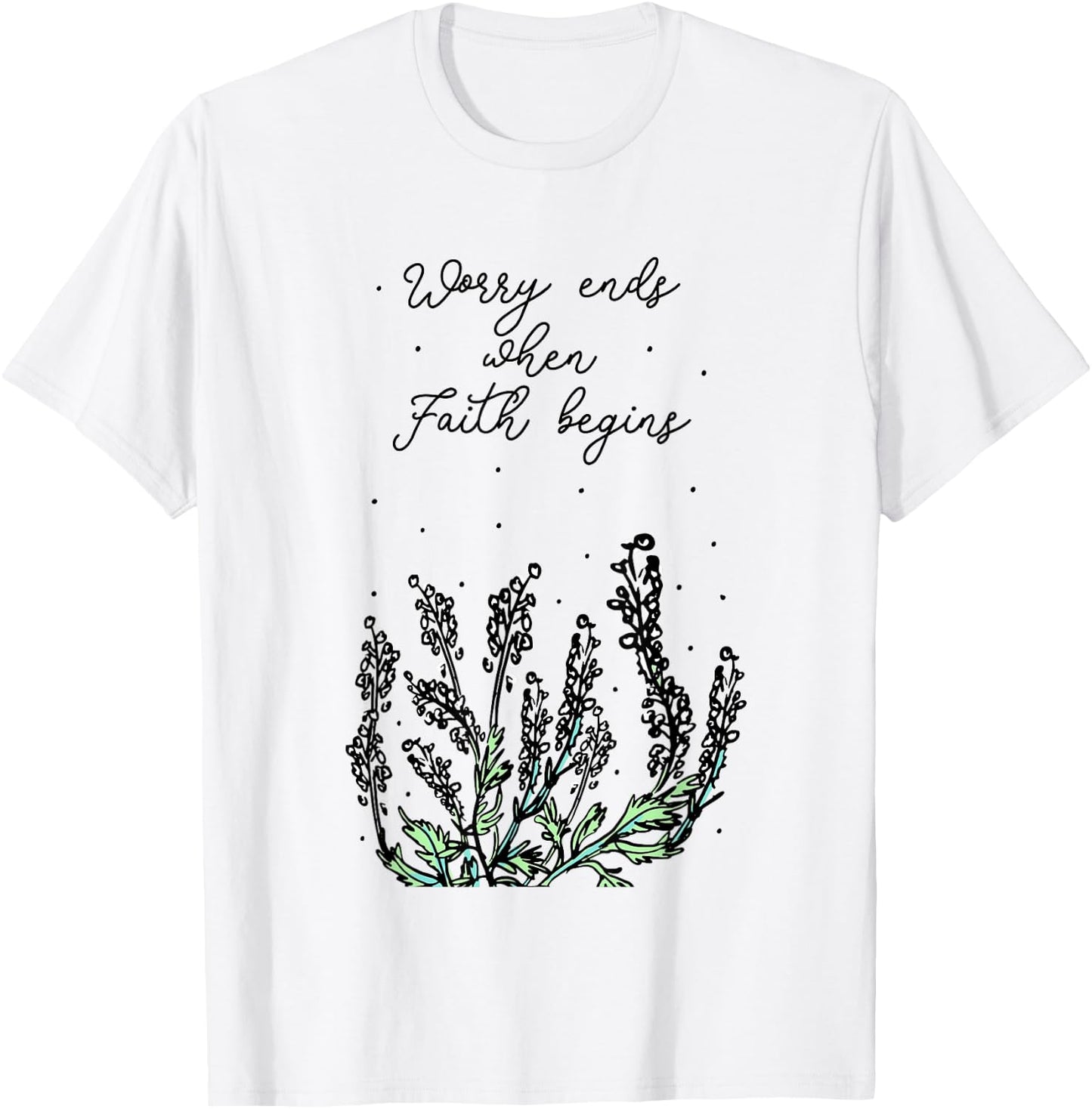 Worry Ends When Faith Begins Positive Religious Faith Quote T-Shirt - T-Shirt | White