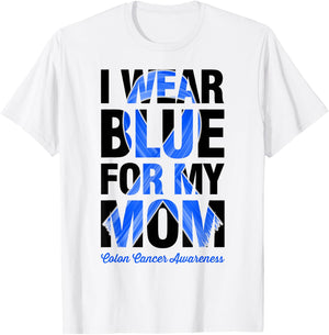 I Wear Blue For My Mom - Colon Cancer Awareness T-Shirt - T-Shirt | White