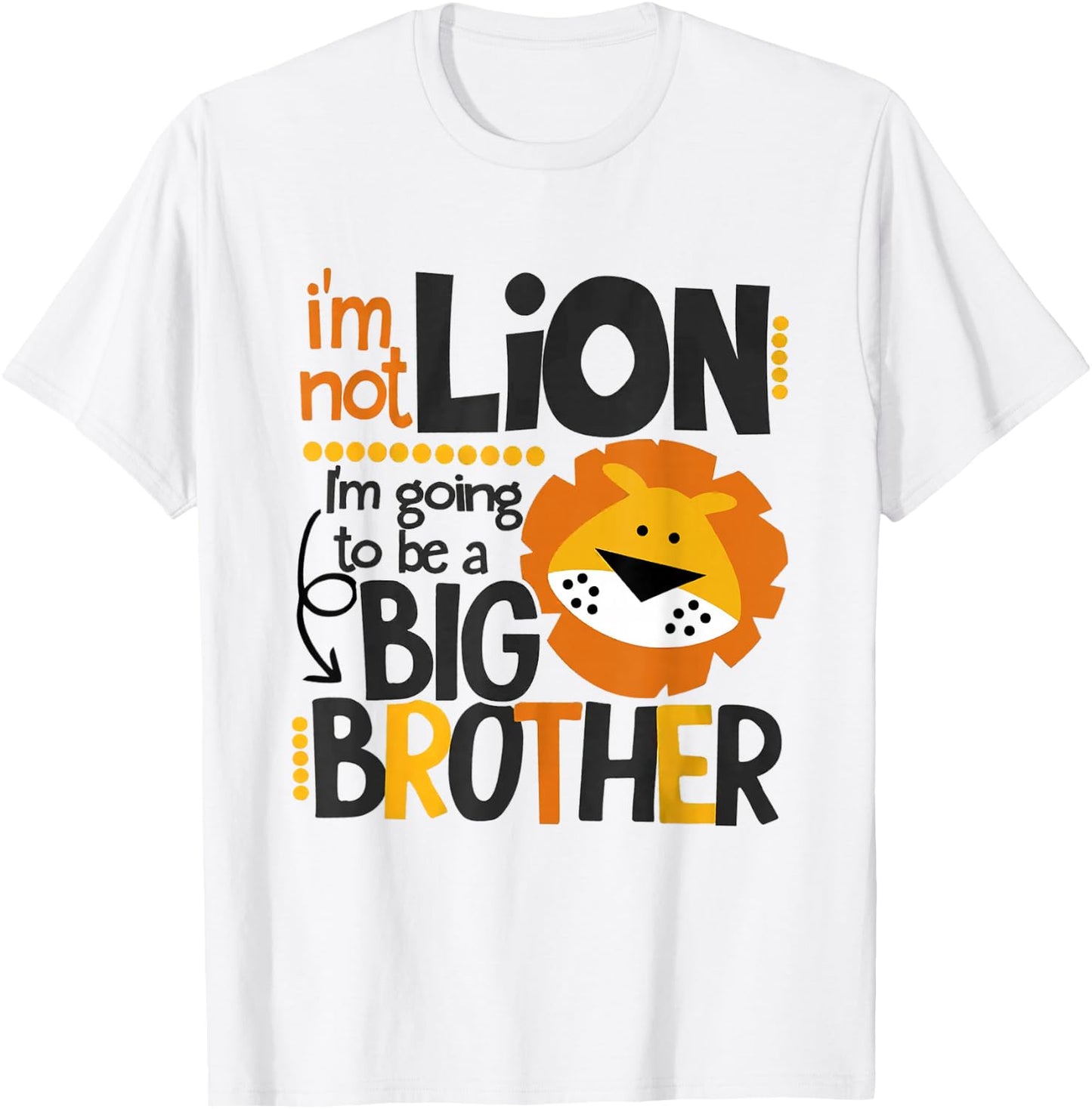 I'm Not Lion I'm Going To Be A Big Brother Lion Pregnancy T-Shirt - T-Shirt | White