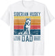 Dog Husky Dad - Vintage Siberian Husky Dad Men Women T-Shirt - T-Shirt | White