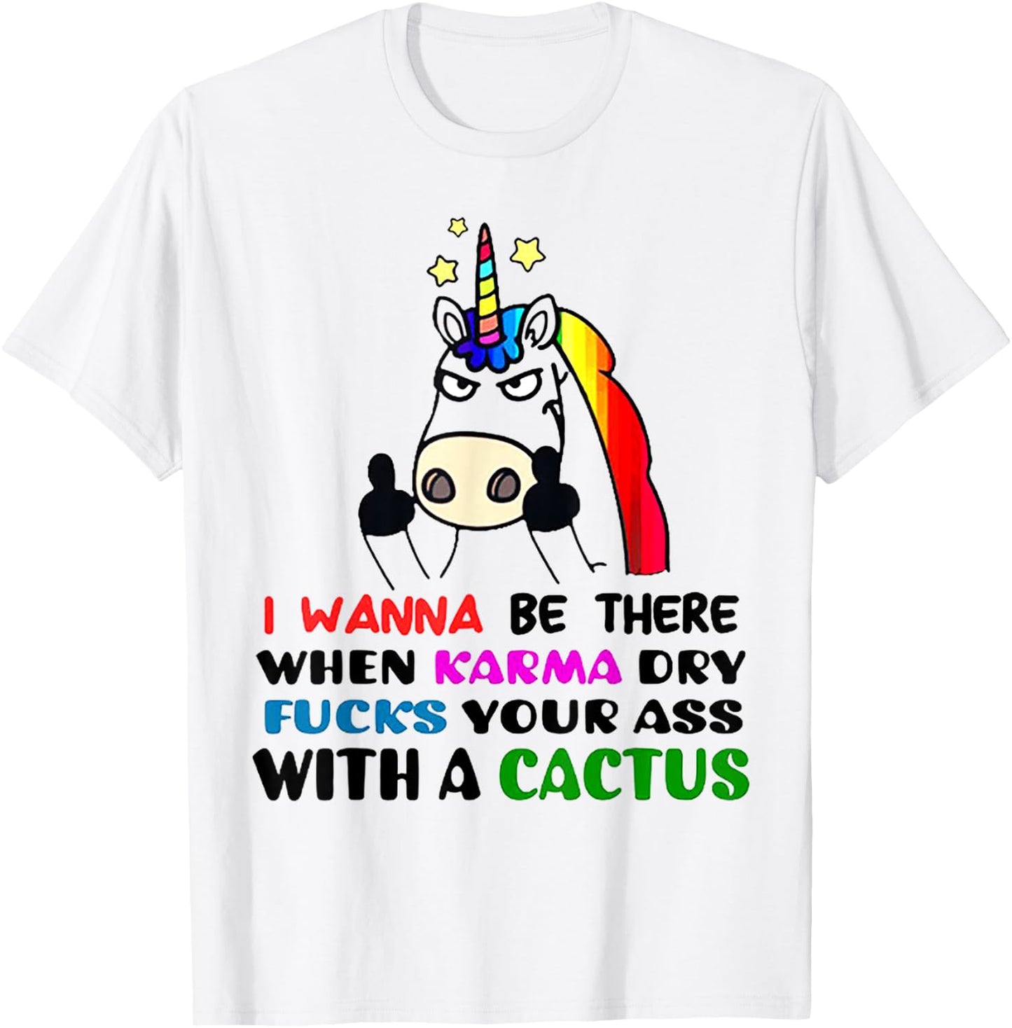 I wanna be there when karma dry fucks your ass unicorn T-Shirt - T-Shirt | White