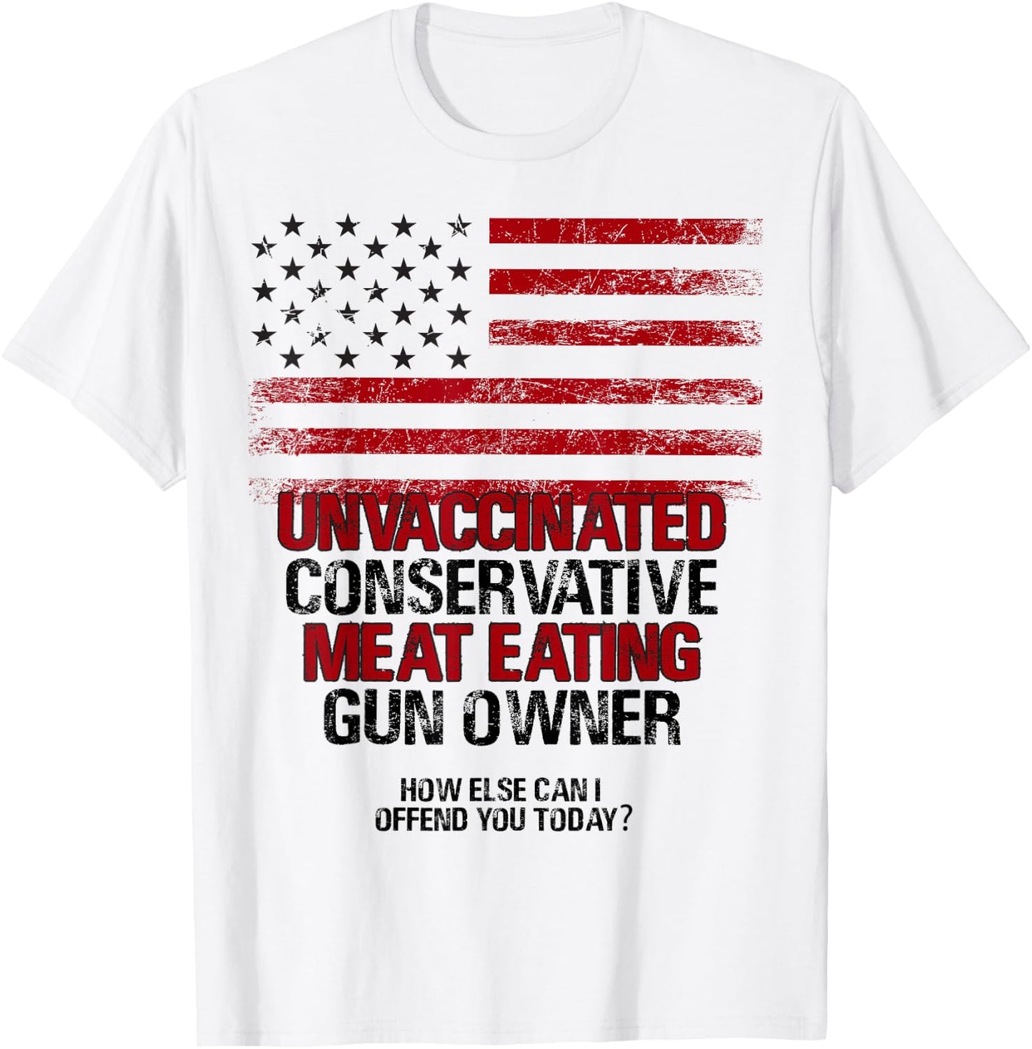 Unvaccinated Conservative Meat Eating Gun Owner USA Flag Women Men T-Shirt - T-Shirt | White