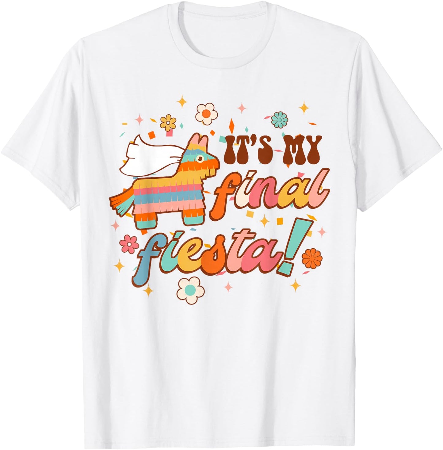 It's My Final Fiesta Siesta Bride To Be Bachelorette Party T-Shirt - T-Shirt | White