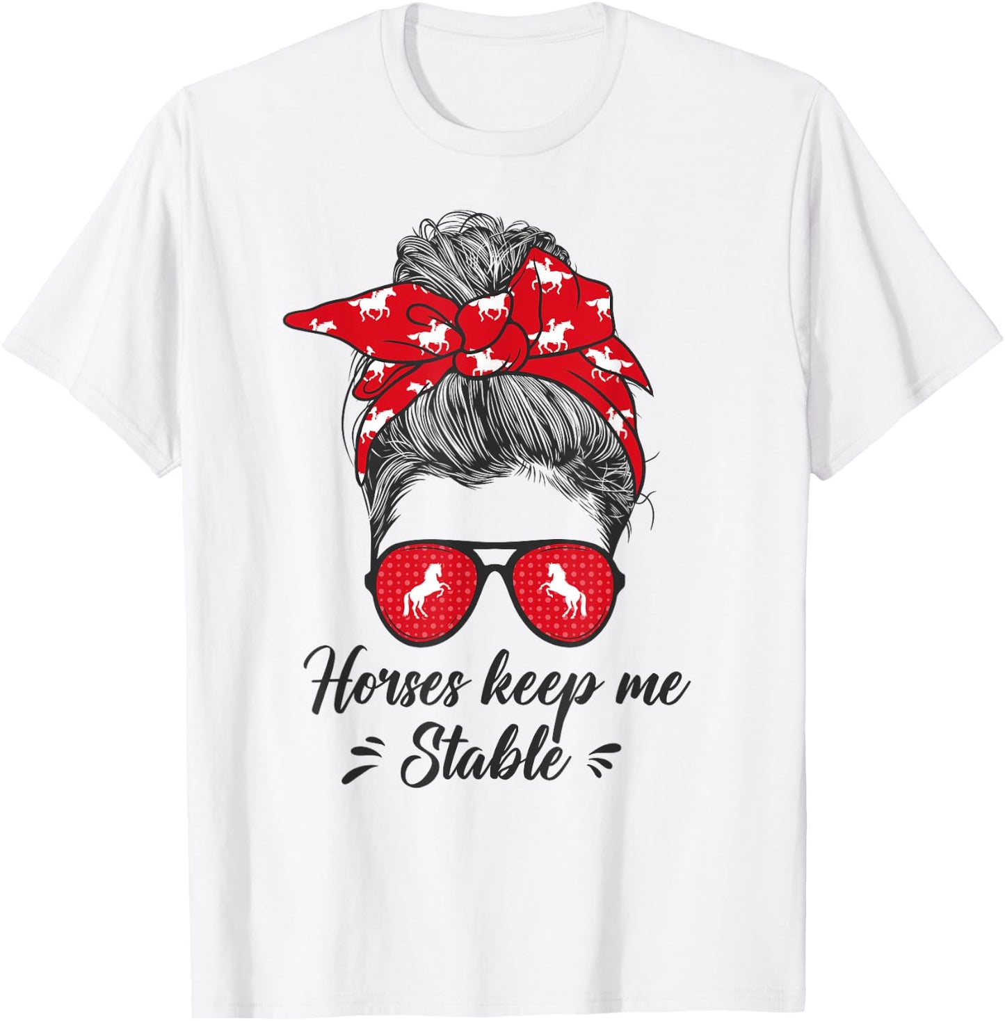Funny Horses Keep me Stable Messy Bun Girl - Horse Riding T-Shirt - T-Shirt | White