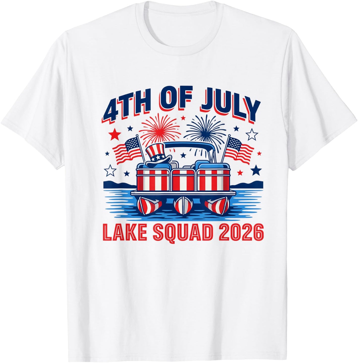 4th of July Lake Squad 2026 Patriotic Pontoon Boat Merica T-Shirt - T-Shirt | White