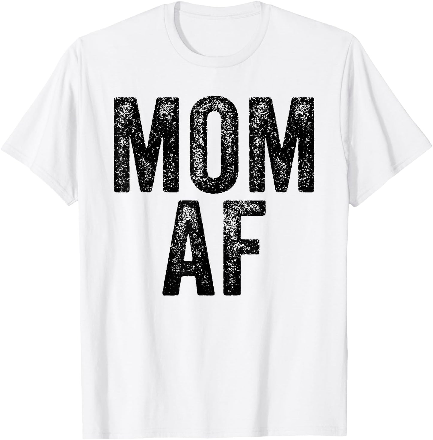 Mom AF Mama Funny Mom Mother's Day Vintage Distressed T-Shirt - T-Shirt | White