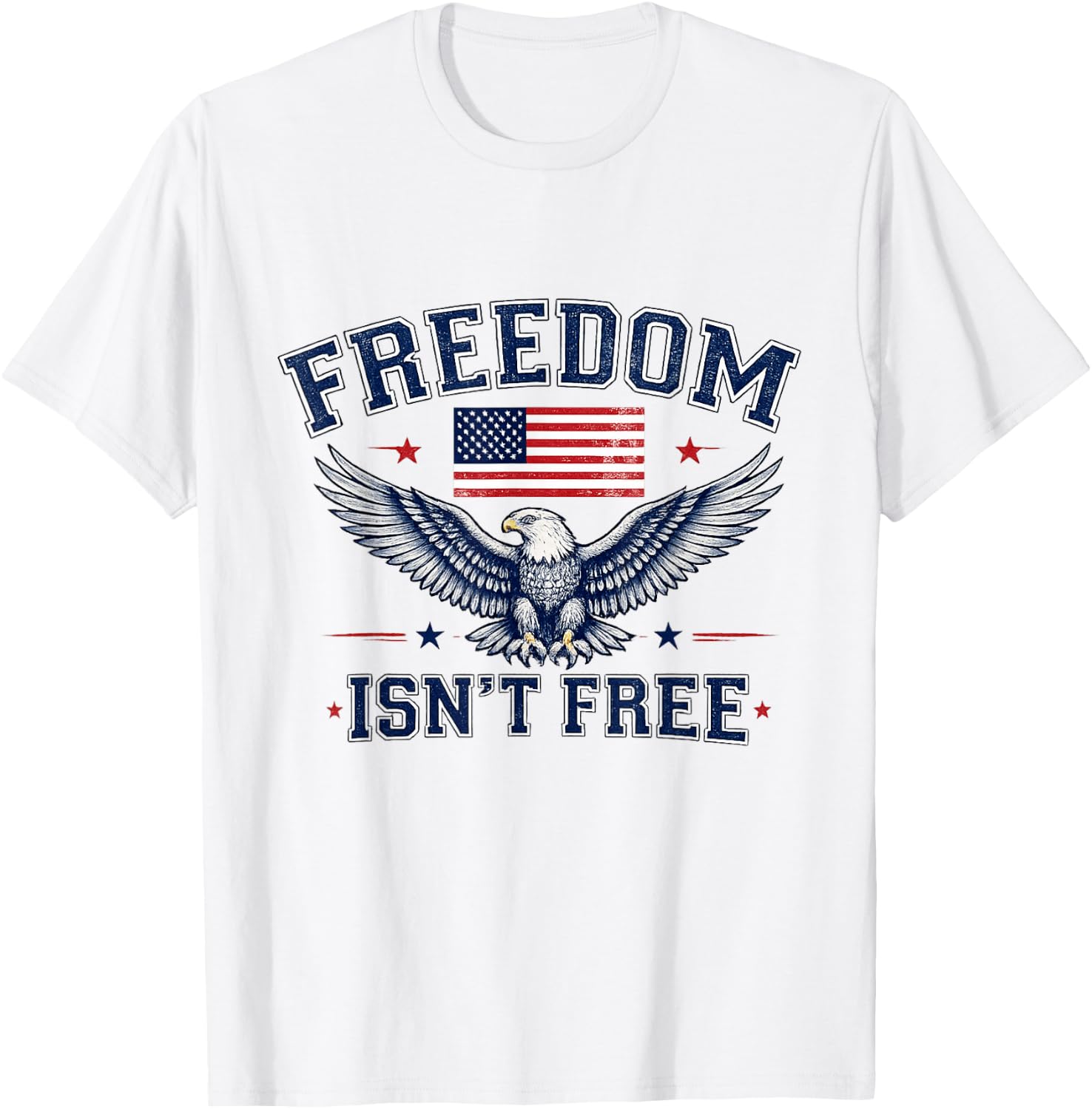 Freedom Isn't Free USA Flag Eagle Independence Day July 4th T-Shirt - T-Shirt | White