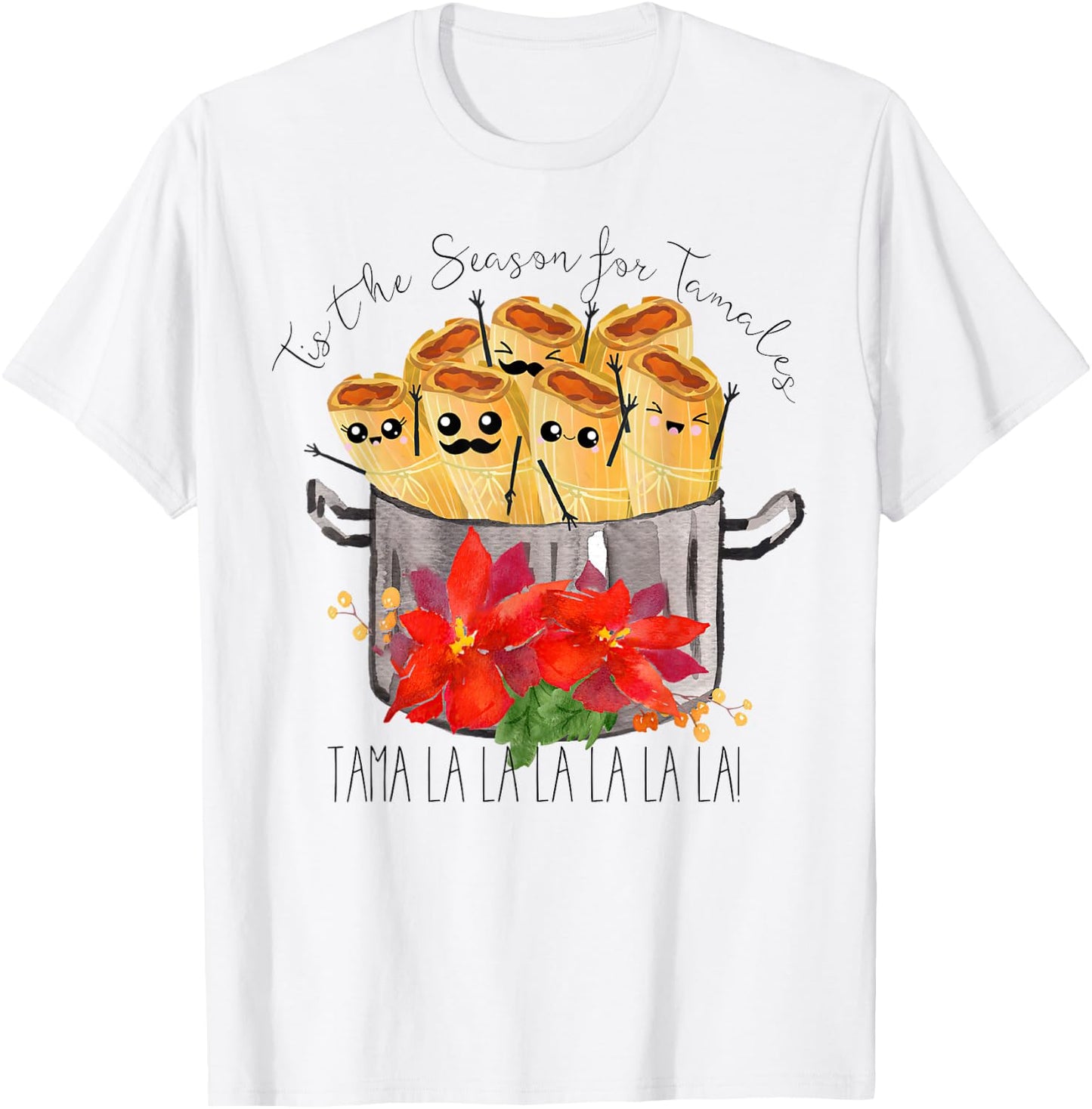 Tis the Season for Tamales tama la la Christmas mexican food T-Shirt - T-Shirt | White