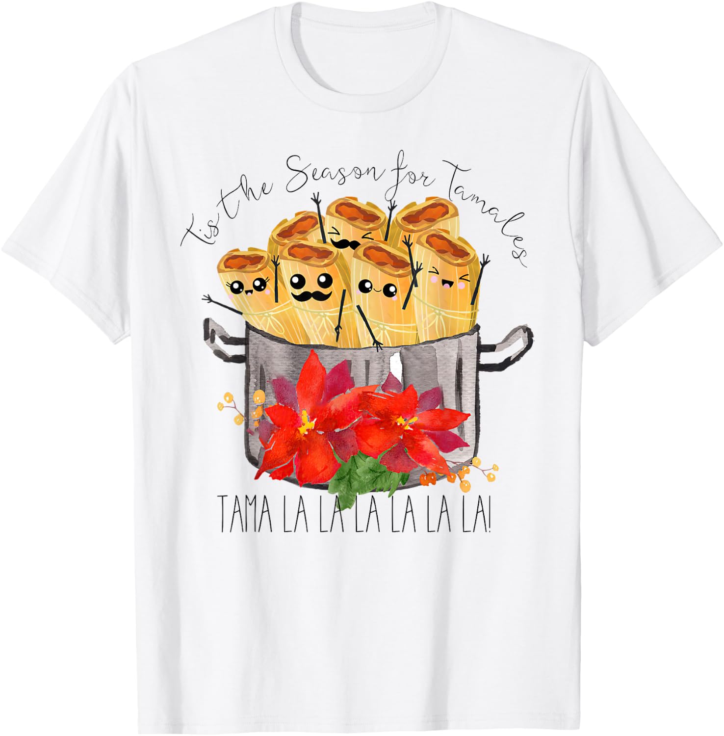 Tis the Season for Tamales tama la la Christmas mexican food T-Shirt - T-Shirt | White