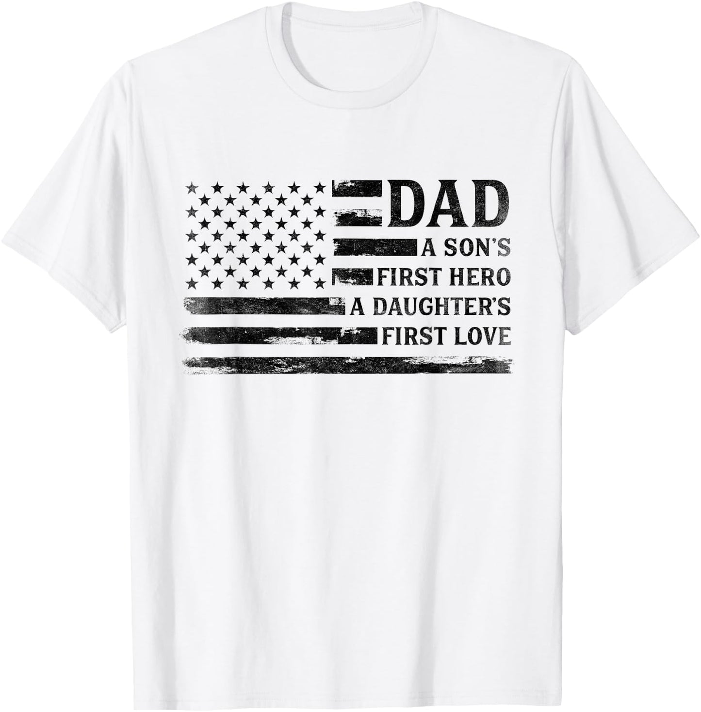 Dad Sons First Hero Daughters First Love Father's Day Flag T-Shirt - T-Shirt | White