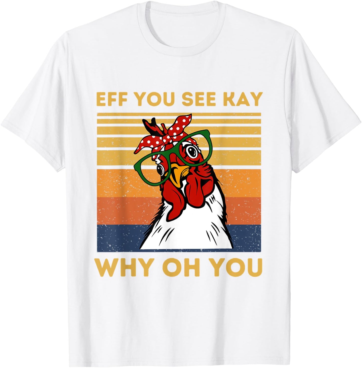 Vintage Retro Eff You See Kay Why Oh You Chicken T-Shirt - T-Shirt | White