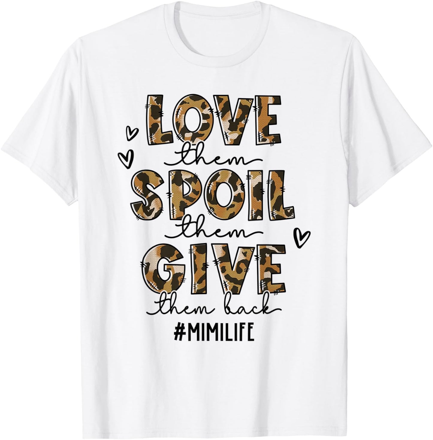 Love Them Spoil Them Give Them Back Mimi Life Mother's Day T-Shirt - T-Shirt | White