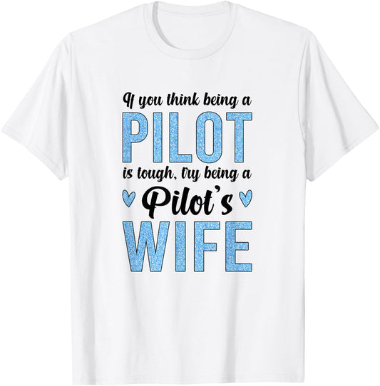 Being A Pilot's Wife Of A Pilot Wife Airplane Pilot Wife T-Shirt - T-Shirt | White