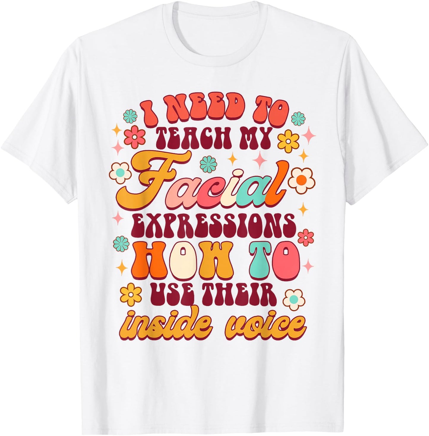 Funny Sarcasm Humor I Need To Teach My Facial Expressions T-Shirt - T-Shirt | White