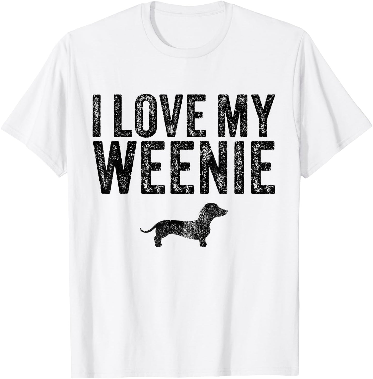 Dachshund Dog I Love My Weenie Dad Mom Dog Lover Funny T-Shirt - T-Shirt | White