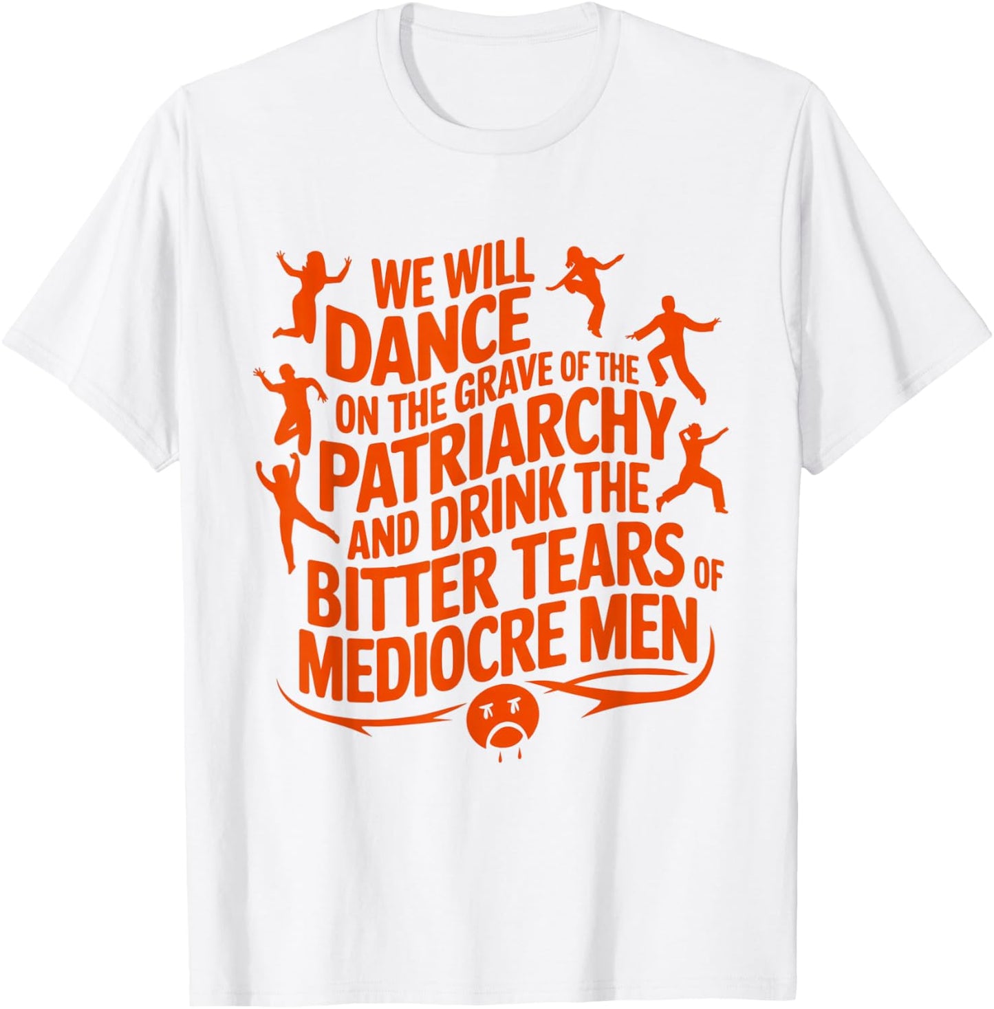We will dance on the grave of the patriarchy feminist quote T-Shirt - T-Shirt | White