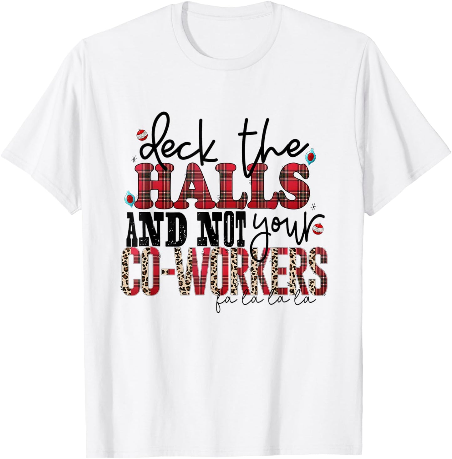 Deck The Halls And Not Your Coworkers T-Shirt - T-Shirt | White