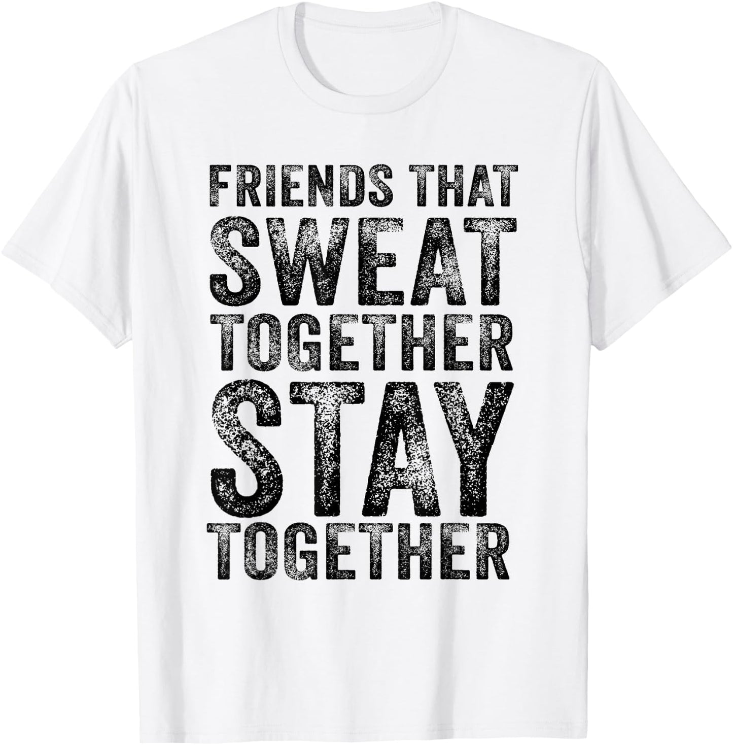 Friends That Sweat Together Stay Together Gym Vintage T-Shirt - T-Shirt | White