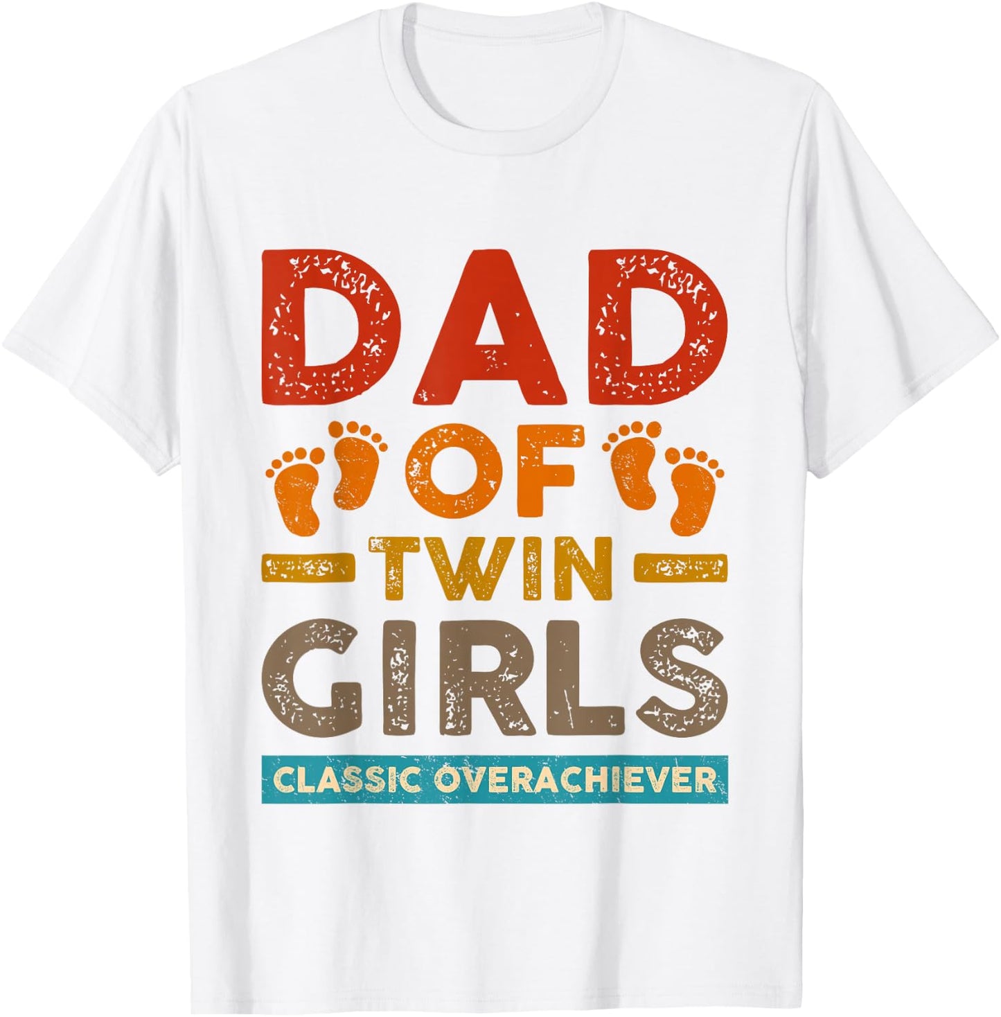 Dad Of Twin Girls Classic Overachiever Funny Twin Dad Father T-Shirt - T-Shirt | White