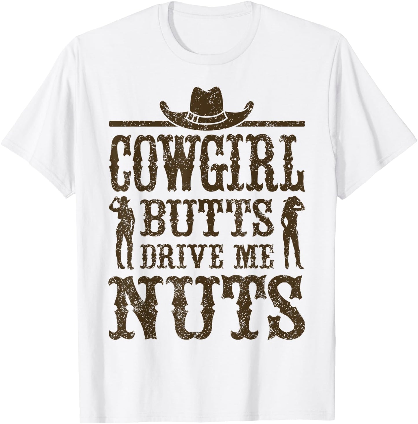 Cowgirl Butts Drive Me Nuts, Western Cowboy, Cowboy T-Shirt - T-Shirt | White
