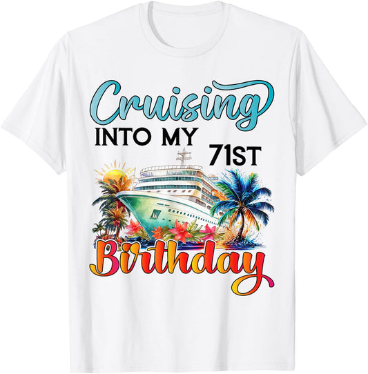 Cruising Into My 71st Birthday Cruise Birthday Trip Vacation T-Shirt - T-Shirt | White