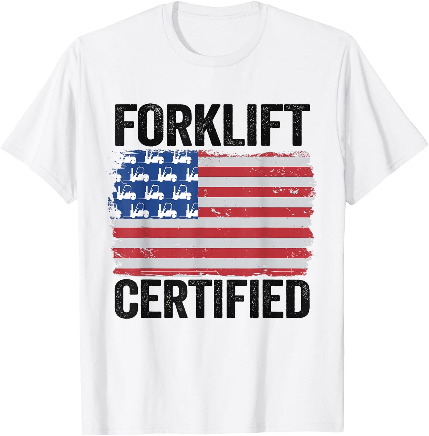 Forklift Certified American Flag Funny Forklift Driver T-Shirt - T-Shirt | White