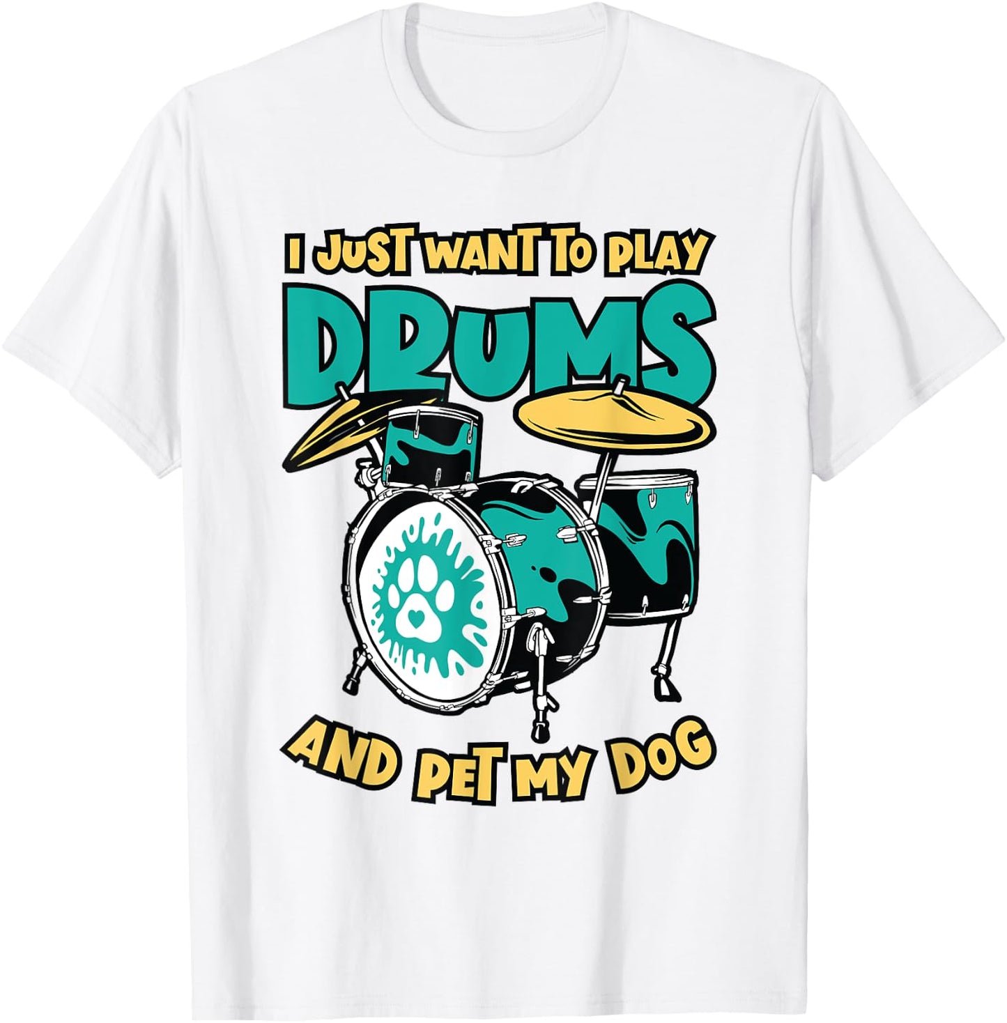 I Just Want To Play Drums And Pet My Dog Drummer Drumming Men Women T-Shirt - T-Shirt | White