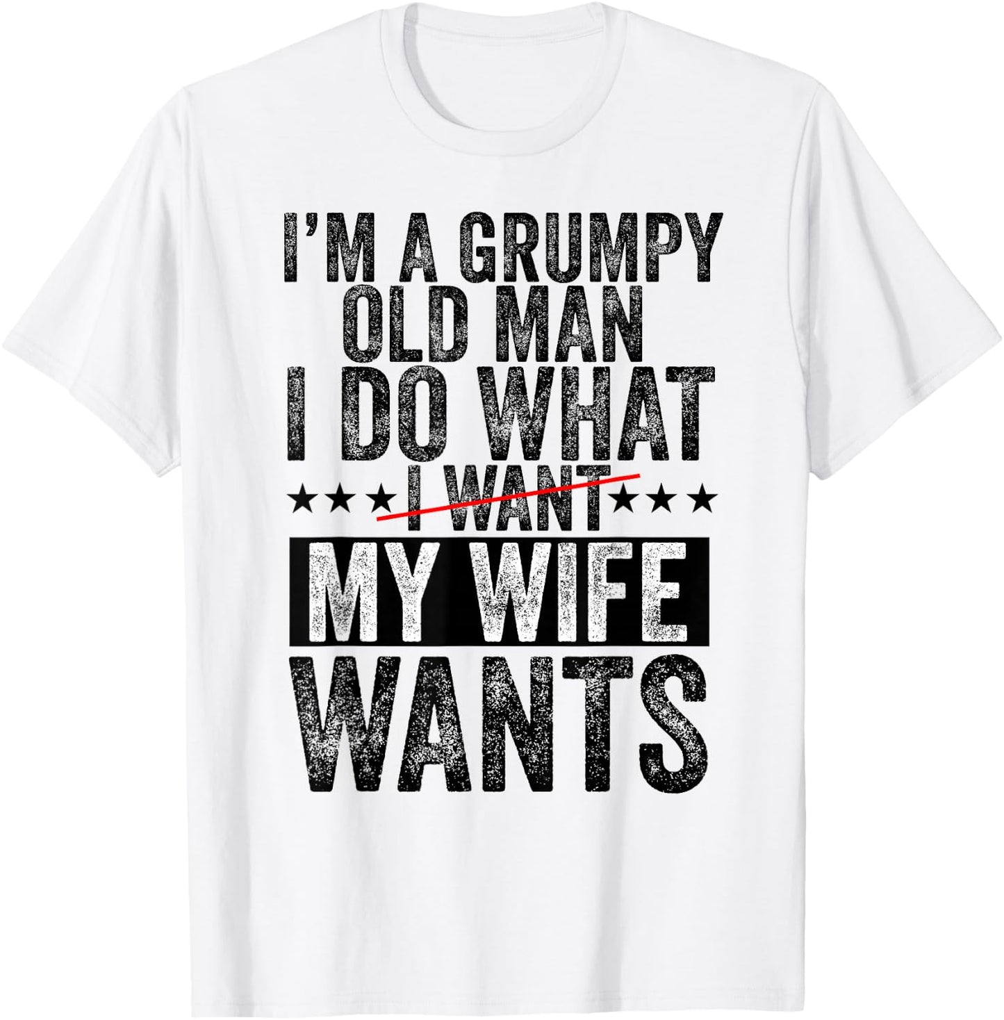I'm a Grumpy Old Man I Do What My Wife Wants Grandpa Funny T-Shirt - T-Shirt | White