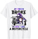My Broom Broke So Now I Ride A Motorcycle Witch Halloween T-Shirt - T-Shirt | White