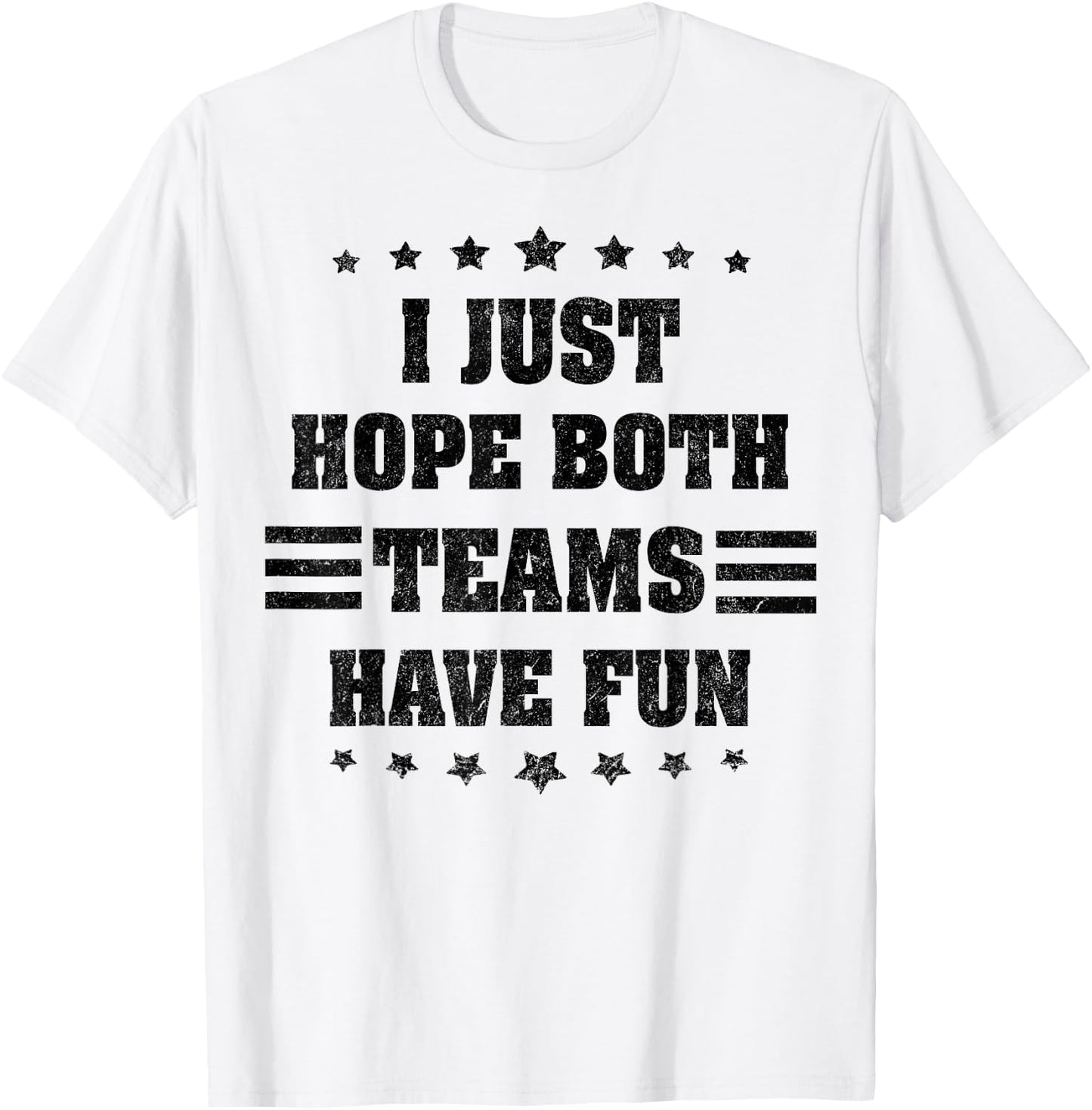 I Just Hope Both Teams Have Fun T Shirts ,Women,Kids T-Shirt - T-Shirt | White