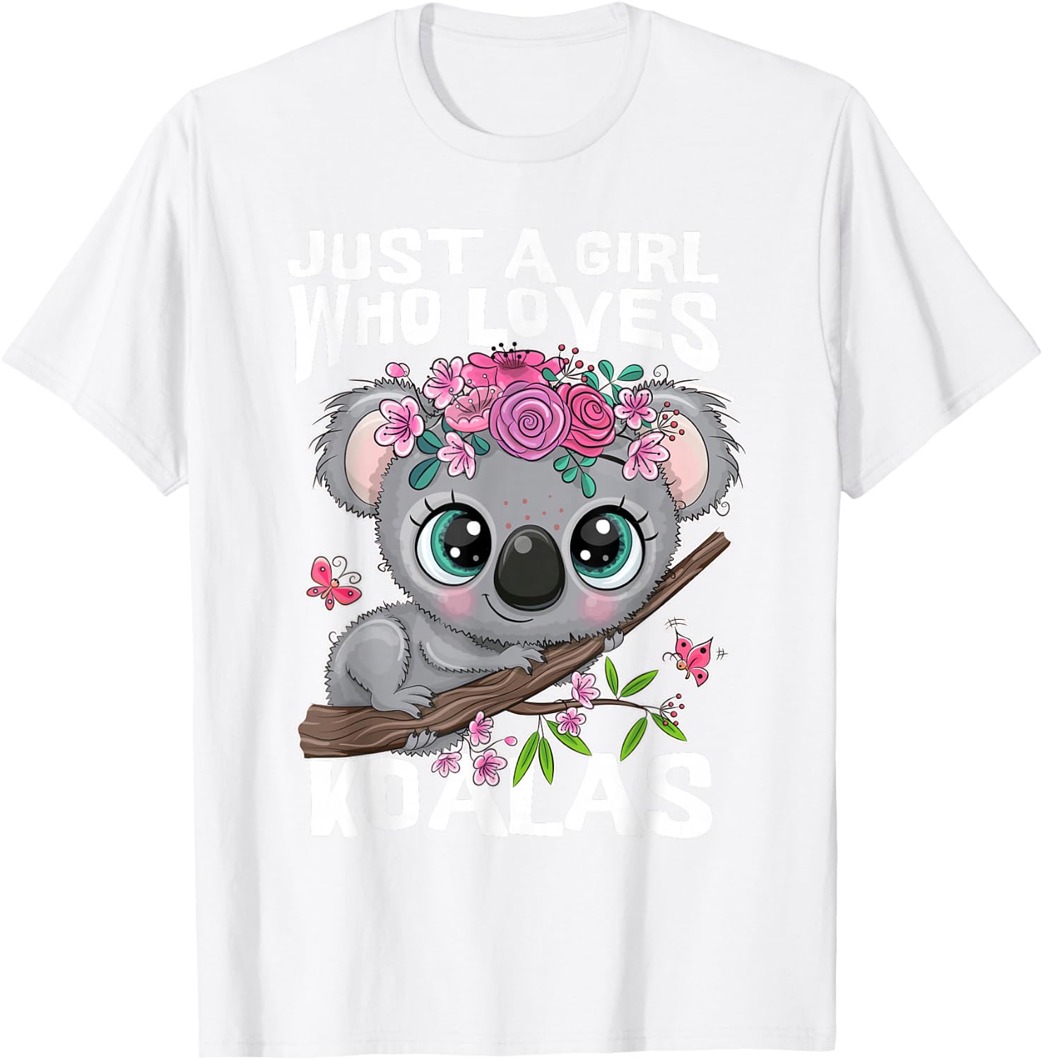 Koala Cute – Just a Girl Who Loves Koalas Funny Design T-Shirt - T-Shirt | White