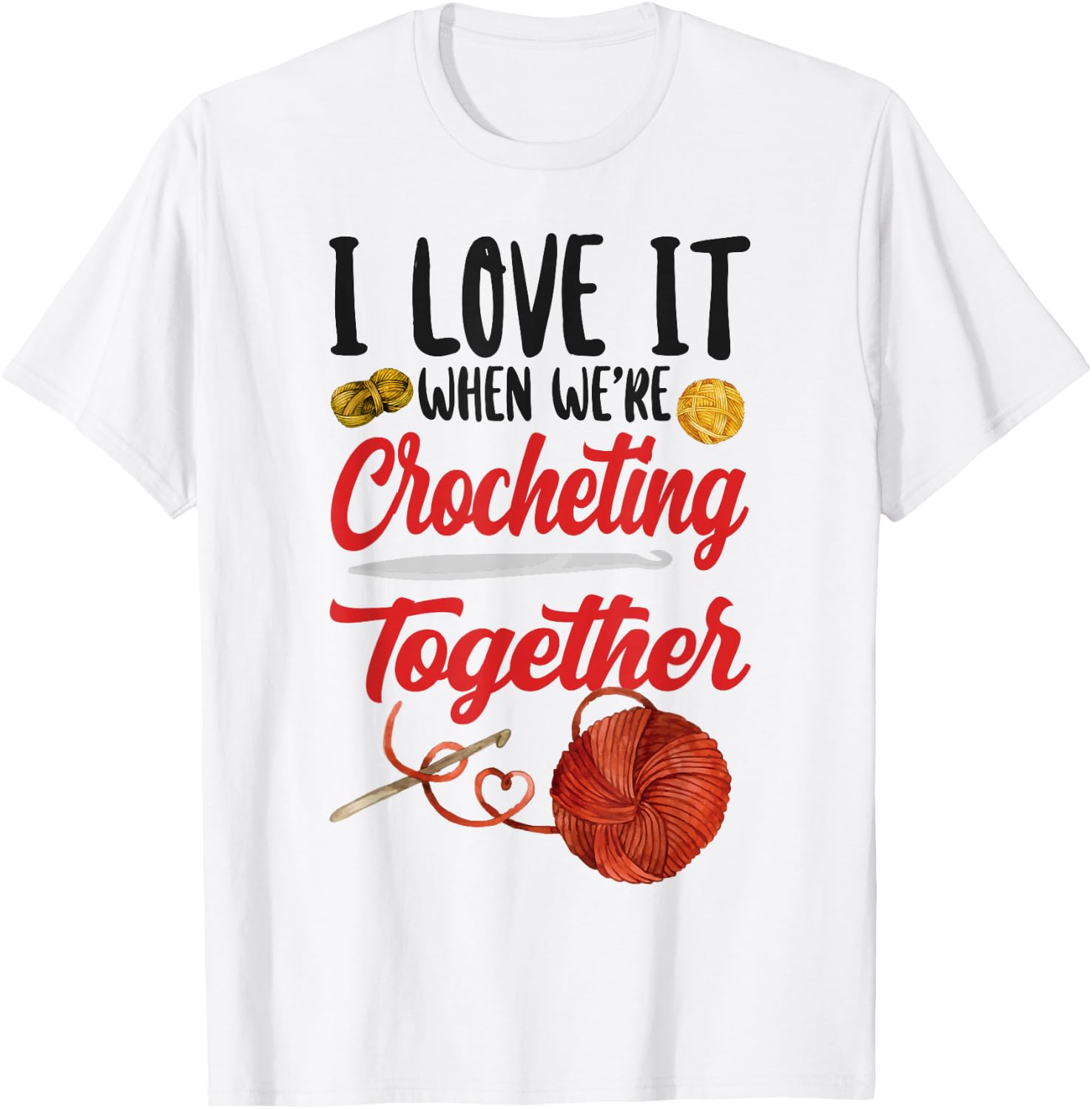 Crocheting Friends Besties Buddies I Love It When We're T-Shirt - T-Shirt | White